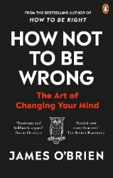 Picture of How Not To Be Wrong: The Art of Changing Your Mind