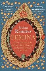 Picture of Femina: The instant Sunday Times bestseller - A New History of the Middle Ages, Through the Women Written Out of It