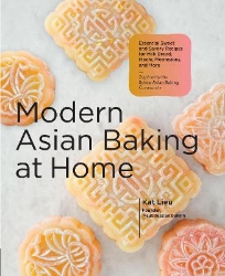 Picture of Modern Asian Baking at Home: Essential Sweet and Savory Recipes for Milk Bread, Mochi, Mooncakes, and More; Inspired by the Subtle Asian Baking Community