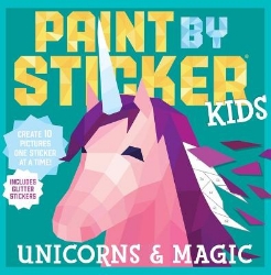 Picture of Paint by Sticker Kids: Unicorns & Magic: Create 10 Pictures One Sticker at a Time! Includes Glitter Stickers