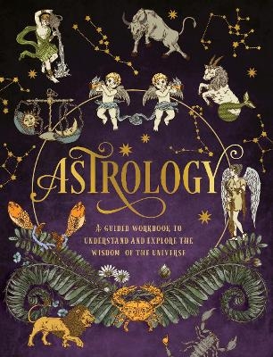 Picture of Astrology: A Guided Workbook: Understand and Explore the Wisdom of the Universe: Volume 2