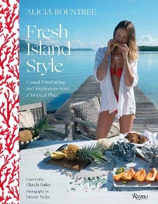 Picture of Alicia Rountree Fresh Island Style: Casual Entertaining and Inspirations from a Tropical Place