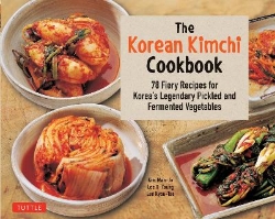 Picture of The Korean Kimchi Cookbook: 78 Fiery Recipes for Korea's Legendary Pickled and Fermented Vegetables