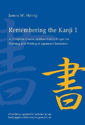 Picture of Remembering the Kanji 1: A Complete Course on How Not To Forget the Meaning and Writing of Japanese Characters