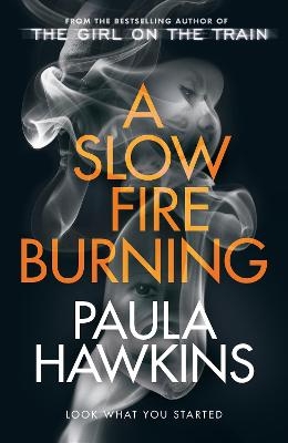 Picture of A Slow Fire Burning: The addictive new Sunday Times No.1 bestseller from the author of The Girl on the Train