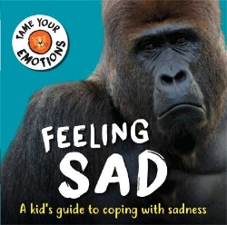 Picture of Tame Your Emotions: Feeling Sad