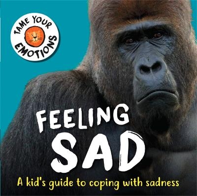 Picture of Tame Your Emotions: Feeling Sad