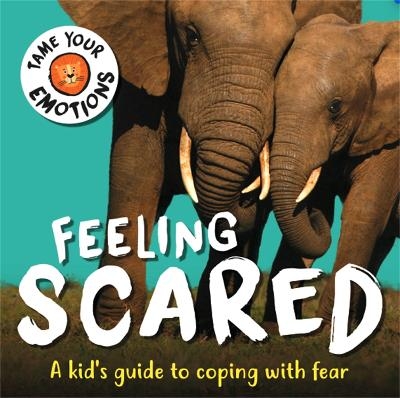 Picture of Tame Your Emotions: Feeling Scared