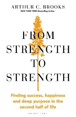 Picture of From Strength to Strength: Finding Success, Happiness and Deep Purpose in the Second Half of Life