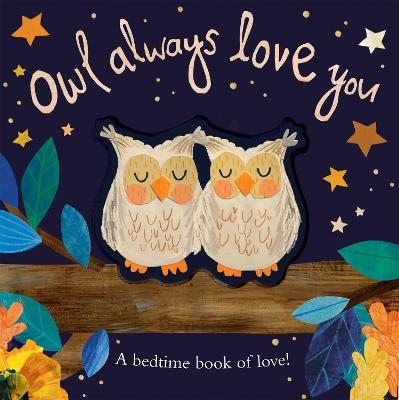 Picture of Owl Always Love You: A bedtime book of love!