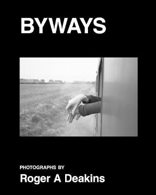 Picture of BYWAYS. Photographs by Roger A Deakins