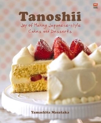 Picture of Tanoshii: Joy of Making Japanese-Style Cakes & Desserts