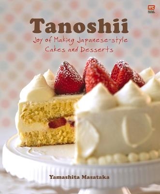 Picture of Tanoshii: Joy of Making Japanese-Style Cakes & Desserts