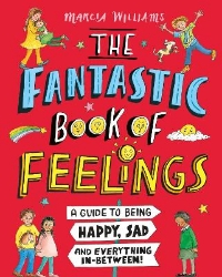 Picture of The Fantastic Book of Feelings: A Guide to Being Happy, Sad and Everything In-Between!