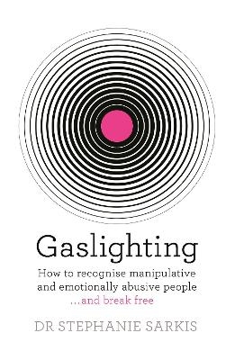 Picture of Gaslighting: How to recognise manipulative and emotionally abusive people - and break free