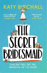 Picture of The Secret Bridesmaid: The laugh-out-loud romantic comedy of the year!