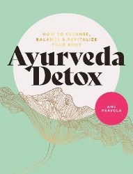 Picture of Ayurveda Detox: How to cleanse, balance and revitalize your body