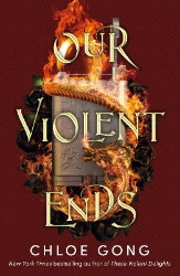 Picture of Our Violent Ends: the unputdownable, thrilling sequel to the astonishing fantasy romance These Violent Delights