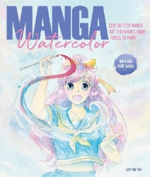 Picture of Manga Watercolor: Step-By-Step Manga Art Techniques from Pencil to Paint