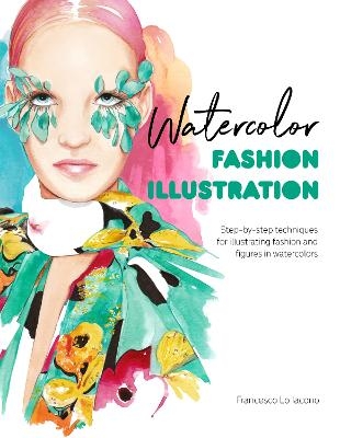 Picture of Watercolor Fashion Illustration: Step-By-Step Techniques for Illustrating Fashion and Figures in Watercolors