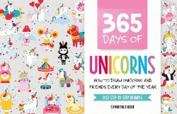 Picture of 365 Days of Unicorns: How to Draw Unicorns and Friends Every Day of the Year