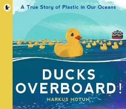 Picture of Ducks Overboard!: A True Story of Plastic in Our Oceans