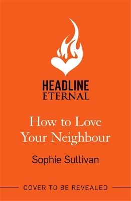 Picture of How to Love Your Neighbour: A sparkling enemies-to-lovers rom-com