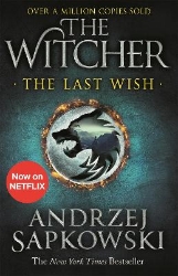 Picture of The Last Wish: The bestselling book which inspired season 1 of Netflix's The Witcher