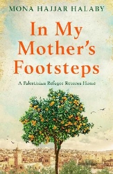 Picture of In My Mother's Footsteps: A Palestinian Refugee Returns Home