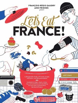 Picture of Let's Eat France!: 1,250 specialty foods, 375 iconic recipes, 350 topics, 260 personalities, plus hundreds of maps, charts, tricks, tips, and anecdotes and everything else you want to know about the food of France