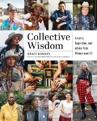 Picture of Collective Wisdom: Lessons, Inspiration, and Advice from Women over 50