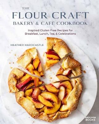 Picture of The Flour Craft Bakery and Cafe Cookbook: Inspired Gluten Free Recipes for Breakfast, Lunch, Tea, and Celebrations