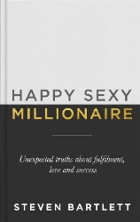 Picture of Happy Sexy Millionaire: Unexpected Truths about Fulfilment, Love and Success