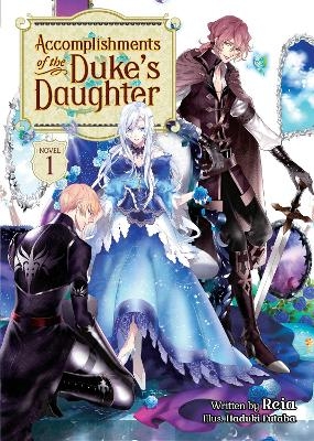 Picture of Accomplishments of the Duke's Daughter (Light Novel) Vol. 1