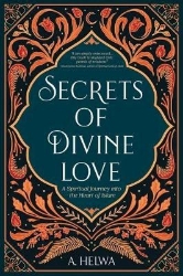 Picture of Secrets of Divine Love: A Spiritual Journey into the Heart of Islam