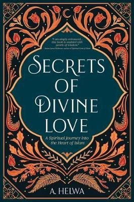 Picture of Secrets of Divine Love: A Spiritual Journey into the Heart of Islam
