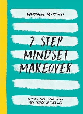 Picture of 7 Step Mindset Makeover: Refocus Your Thoughts and Take Charge of Your Life