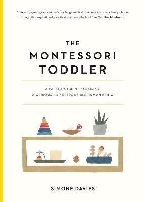 Picture of The Montessori Toddler: A Parent's Guide to Raising a Curious and Responsible Human Being