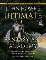 Picture of John Howe's Ultimate Fantasy Art Academy: Inspiration, Approaches and Techniques for Drawing and Painting the Fantasy Realm