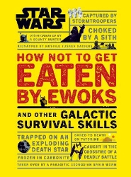 Picture of Star Wars How Not to Get Eaten by Ewoks and Other Galactic Survival Skills