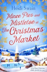 Picture of Mince Pies and Mistletoe at the Christmas Market: This Christmas make time for some winter sparkle - and see who might be under the mistletoe this year...