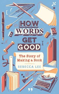 Picture of How Words Get Good: The Story of Making a Book