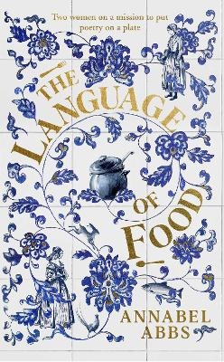 Picture of The Language of Food: "Mouth-watering and sensuous, a real feast for the imagination" BRIDGET COLLINS