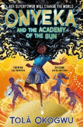 Picture of Onyeka and the Academy of the Sun: A superhero adventure perfect for Marvel and DC fans!