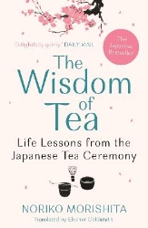 Picture of The Wisdom of Tea: Life Lessons from the Japanese Tea Ceremony