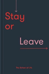 Picture of Stay or Leave: how to remain in, or end, your relationship