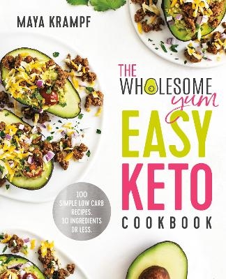 Picture of The Wholesome Yum Easy Keto Cookbook: 100 Simple Low-Carb Recipes. 10 Ingredients or Less.