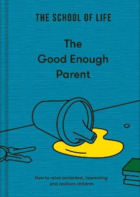 Picture of The Good Enough Parent: how to raise contented, interesting and resilient children