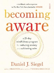 Picture of Becoming Aware: a 21-day mindfulness program for reducing anxiety and cultivating calm