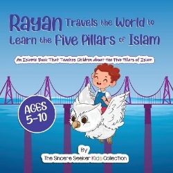 Picture of Rayan's Adventure Learning the Five Pillars of Islam: An Islamic Book Teaching Children about the Five Pillars of Islam